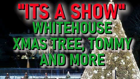 LIVE - "IT'S A SHOW" - WHITEHOUSE XMAS TREE, TOMMY, AND MORE.