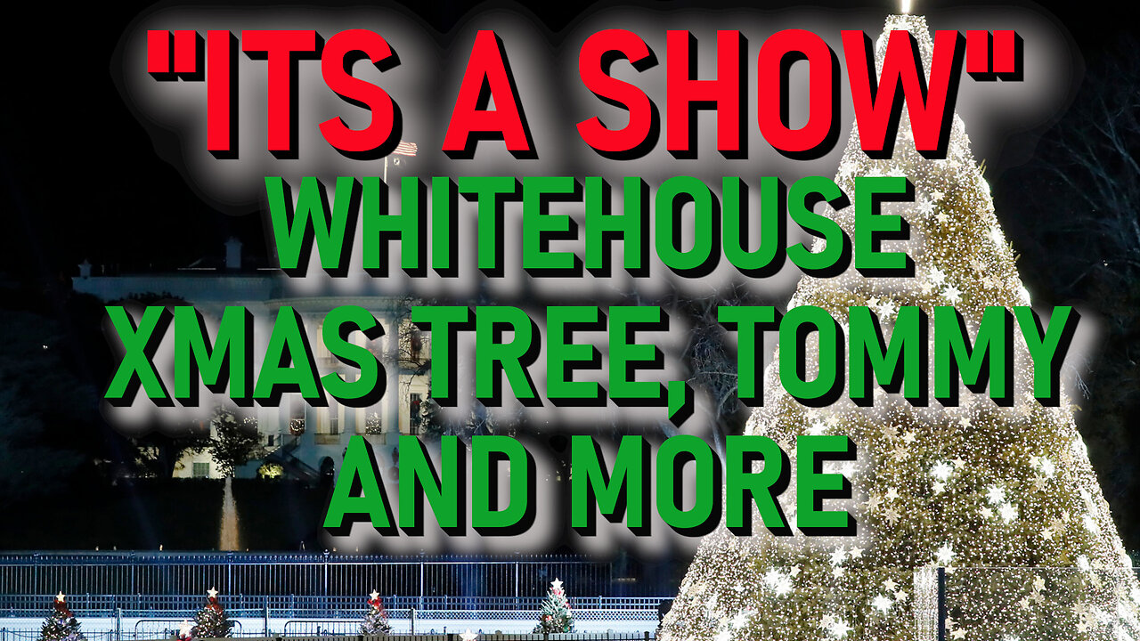 LIVE - "IT'S A SHOW" - WHITEHOUSE XMAS TREE, TOMMY, AND MORE.