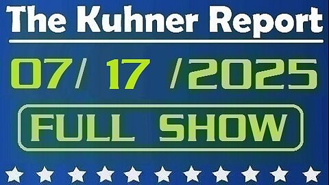 The Kuhner Report - July 17 2025 FULL SHOW