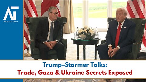 Trump & Starmer’s Secret Turnberry Talks on Trade, Gaza & Ukraine | Amaravati Today