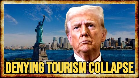 Trump IN DENIAL Over America's COLLAPSING Tourism, TANKED Reputation