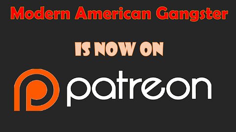 Modern American Gangster Patreon Announcement!!!
