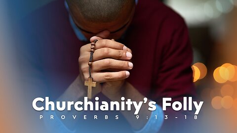 Churchianity's Folly