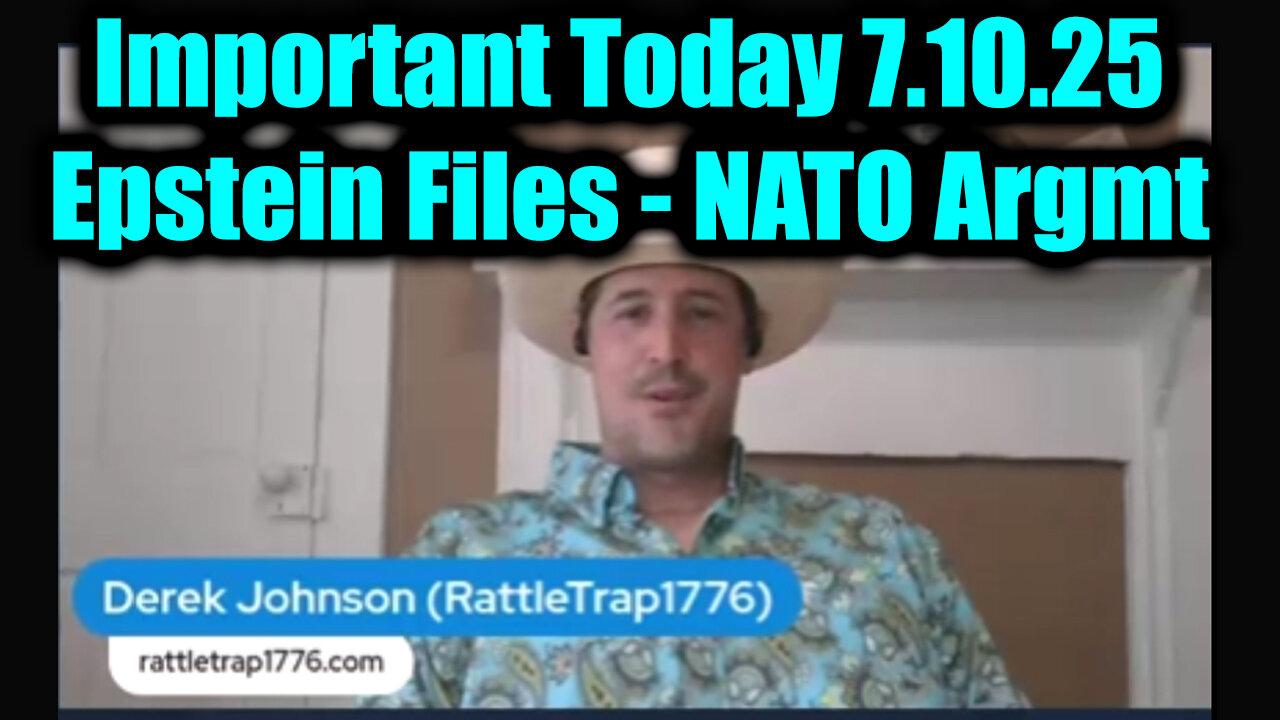 Important Today 7.10.25 - Epstein Files, NATO Argmt, BRICs, [DS] Judges, WWG1WGA