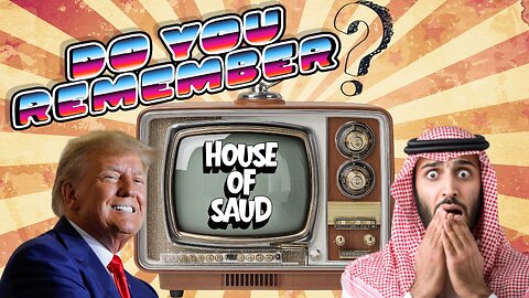 DO YOU REMEMBER - HOUSE OF SAUD