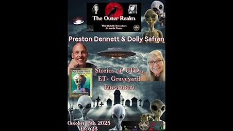 The Outer Realm - Not From Around Here - ET Graveyard Encounters- Preston Dennett- Dolly Safran
