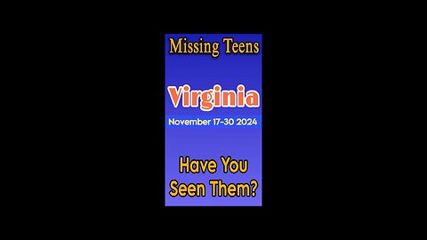 Missing Persons from Virginia | November 17-30 2024 Have you seen them?