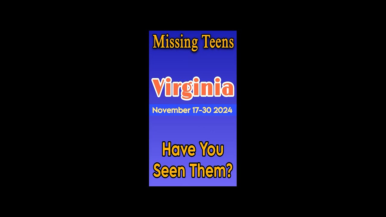 Missing Persons from Virginia | November 17-30 2024 Have you seen them?