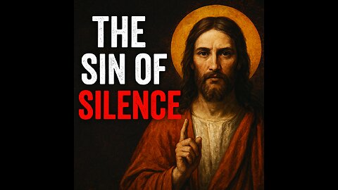 The Sin of Silence: How the Church’s Silence Is Costing Souls | Bold Truth You Need to Hear Now