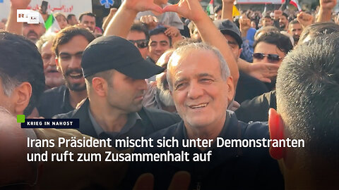 Irans Präsident mischt sich unter Demonstranten und ruft zum Zusammenhalt auf