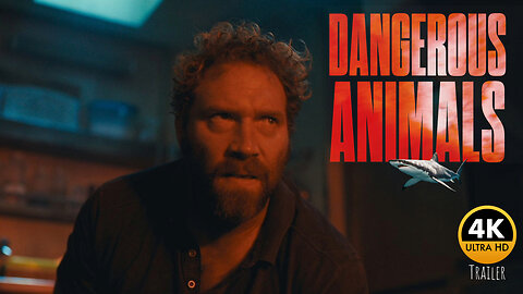 Dangerous Animals: Official Trailer 4k
