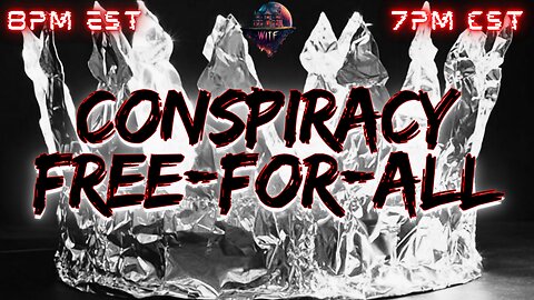 WITF #161 - Conspiracy Free-for-ALL!