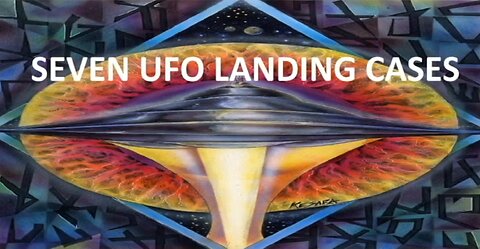 SEVEN UFO LANDING CASES