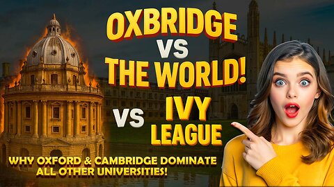 Why Oxford and Cambridge Still REIGN SUPREME in 2025