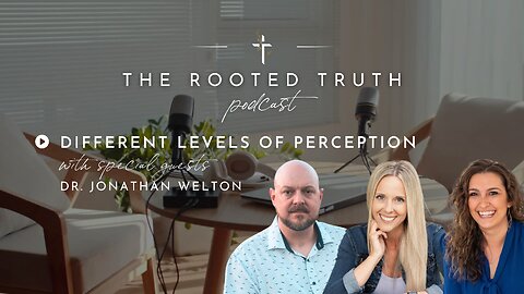 Different Levels of Perception with Dr. Jonathan Welton