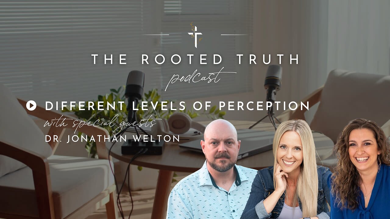 Different Levels of Perception with Dr. Jonathan Welton
