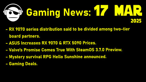 Gaming News | RDNA 4 Prices | Steam OS | Hello Sunshine | Deals | 17 MAR 2025