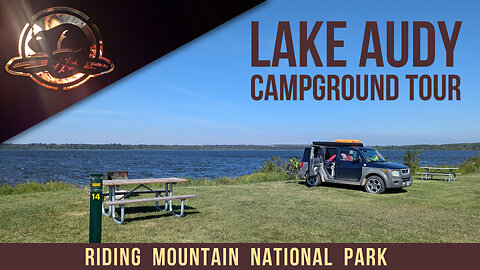 Lake Audy Campground Tour - Riding Mountain National Park