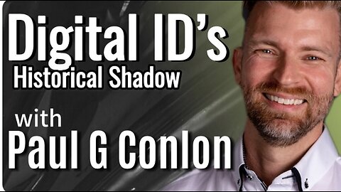 PAUL G CONLON: Digital ID's Historical Shadow with Courage Is The Cure