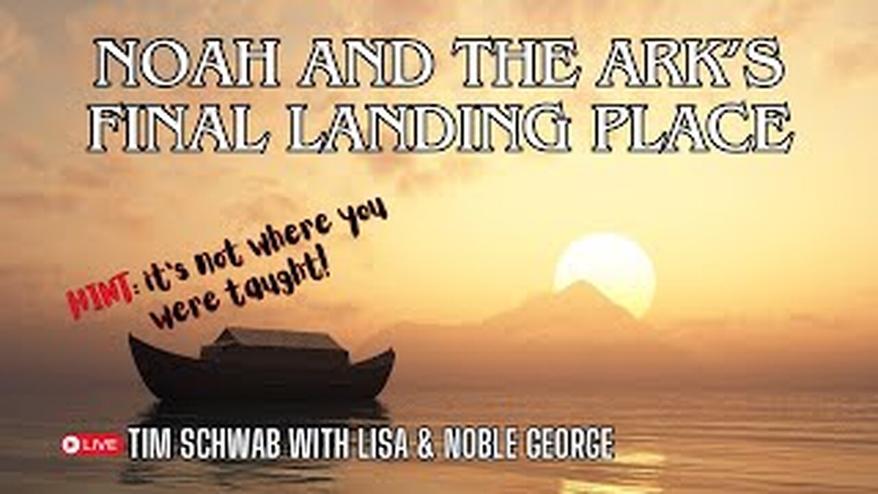 Where did Noah's Ark Land Tim Schwab with Noble and Lisa George