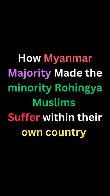 How Mayanmar Majority Made the minority Rohingya Muslims Suffer within their own country