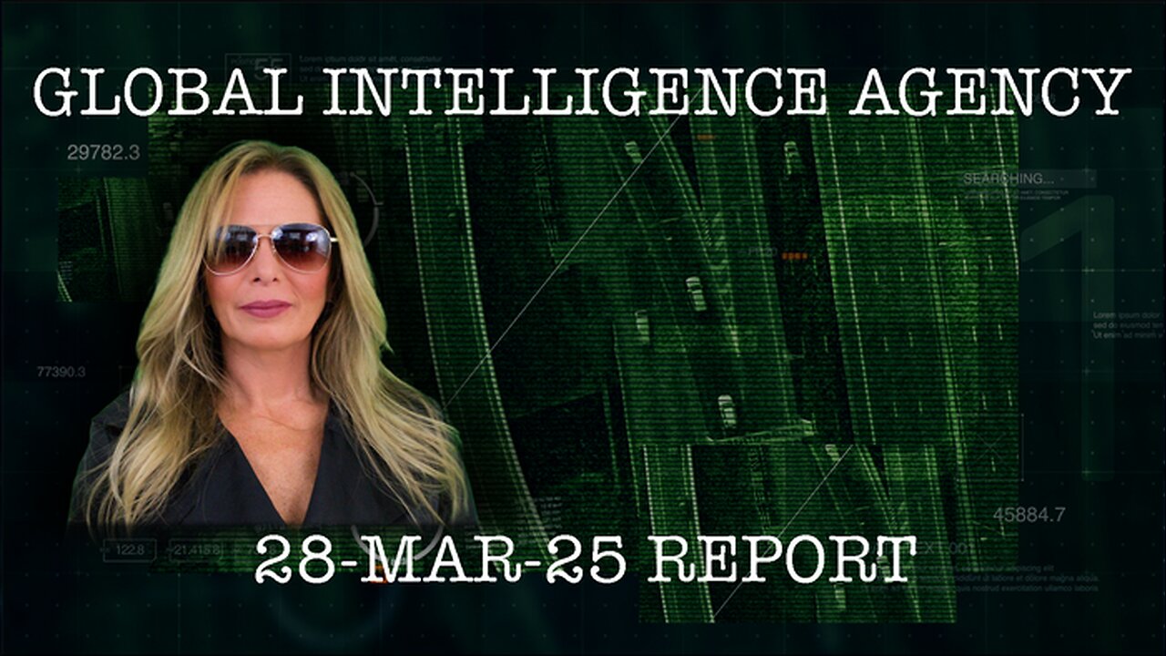 Global Intelligence Agency Report - 28 March 2025