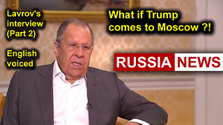 What if Trump comes to Moscow?! Lavrov's interview (Part 2)