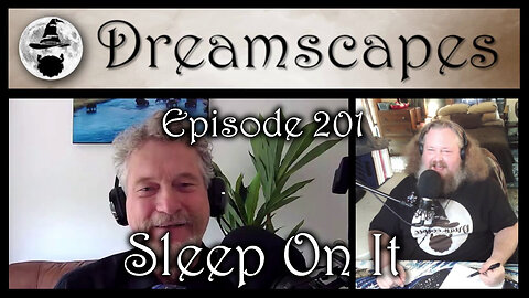 Dreamscapes Episode 201: Sleep On It