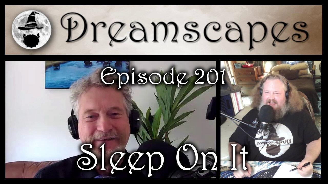 Dreamscapes Episode 201: Sleep On It