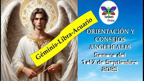 😊 ORIENTACIÓN Y CONSEJOS ANGELICALES 😊 Semana del 01 al 07 de Septiembre 2025