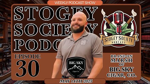 Stogey Society Podcast - Episode 30 Big Sky Cigars