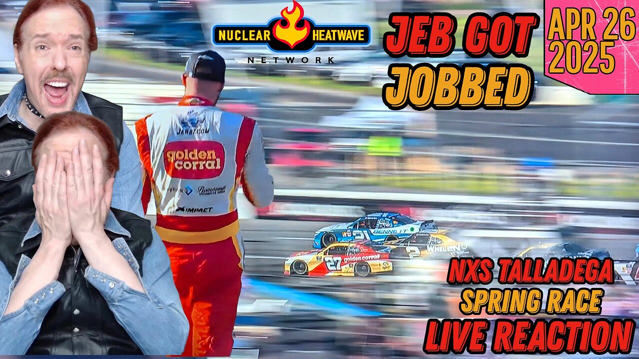 JEB GOT JOBBED at Xfinity Series Talladega - Live Reaction April 26 2025 from the Nuclear Heatwave