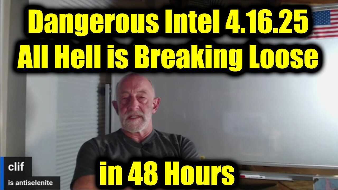 Clif High Dangerous Intel 4.16.25 - All Hell is Breaking Loose in 48 Hours