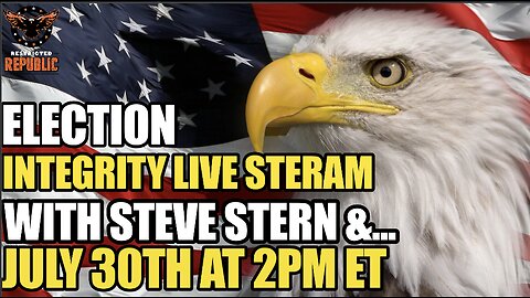 Election Integrity Lives Stream! July 30th at 2pm! With Steve Stern & Others!