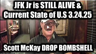 Scott McKay DROP BOMBSHELL "JFK Jr is STILL ALIVE" & Current State of U.S (March 24)