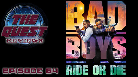 The Quest Reviews E64 - Bad Boys Ride Or Die