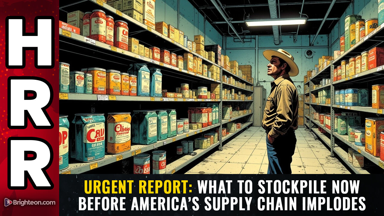 URGENT REPORT: What to Stockpile Now Before America’s Supply Chain Implodes