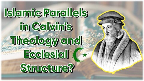 Islamic Parallels in Calvin’s Theology and Ecclesial Structure? w | Usama Dakdok