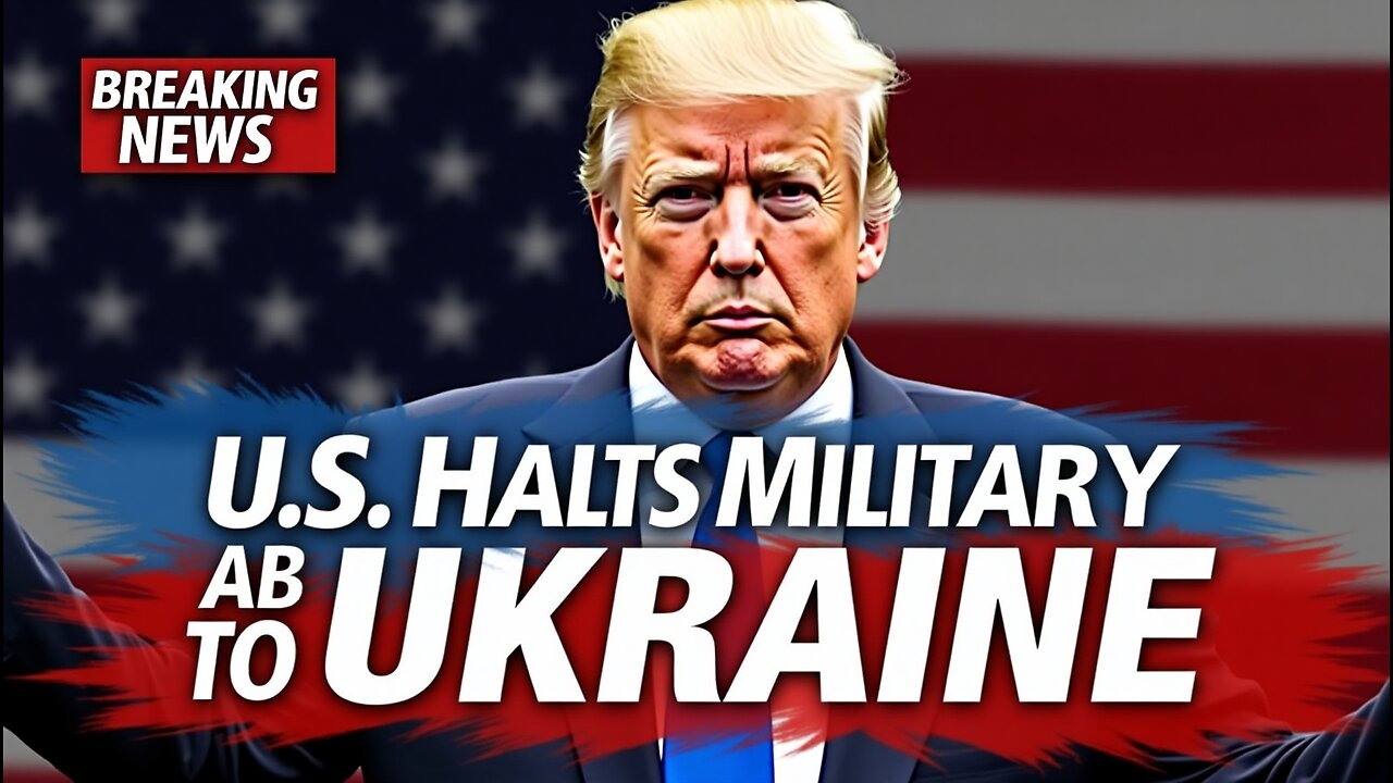 BREAKING: U.S. Halts All Military Aid to Ukraine!
