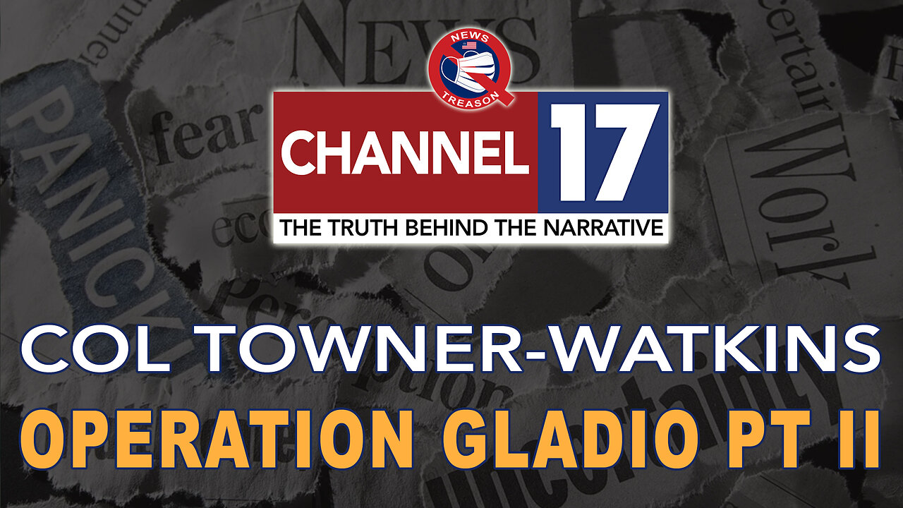 Operation Gladio PART 2: The CIA Secret NATO Army w/ Col Towner-Watkins 7pm EDT
