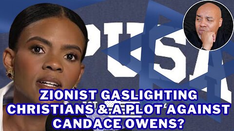 The Flaws In @whaddoyoumeme 's Take on Candace Owens' "Deception." Zionists Gaslighting Christians?