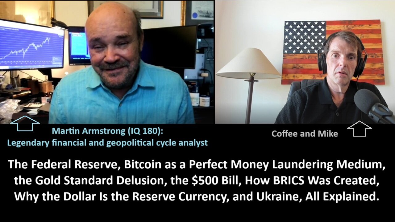 Armstrong (IQ 180): The Federal Reserve, Bitcoin as a Perfect Money Laundering Medium, the Gold Standard Delusion, the $500 Bill, How BRICS Was Created, Why the Dollar Is the Reserve Currency, and Ukraine, All Explained!