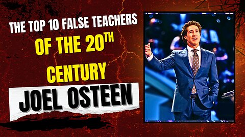 The Top 10 False Teachers of the 20th Century | Joel Osteen