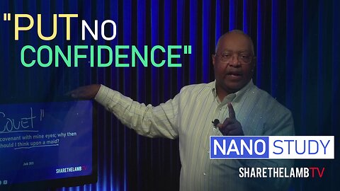 Put No Confidence | Nano Study | Share The Lamb TV