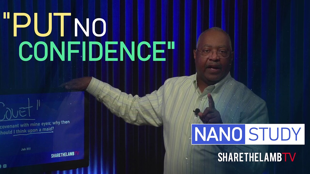 Put No Confidence | Nano Study | Share The Lamb TV