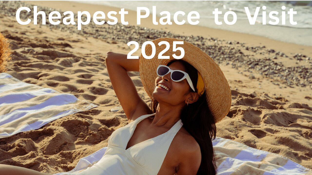 Top 15 Cheapest Countries to Visit in 2025
