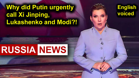 Why did Putin urgently call Xi Jinping, Lukashenko and Modi?!