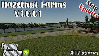 Map Update | Hazelnut Farms | All Platforms | V.1.0.0.1 | Farming Simulator 25