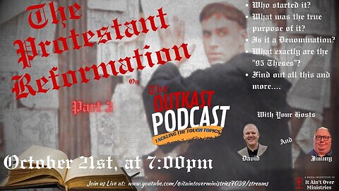 RERUN OF OUR OLD "OUTKAST PODCAST" - Episode 43 – “Reformation Month Continued” – (Part 3)