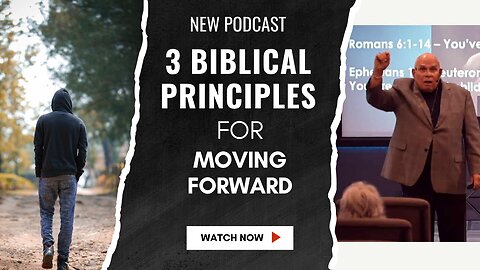 3 Biblical Principles for Moving Forward